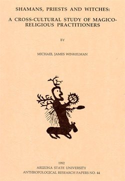 Shamans, Priests and Witches: A Cross-Cultural Study of Magico-Religious Practitioners (Anthropological Research Papers)