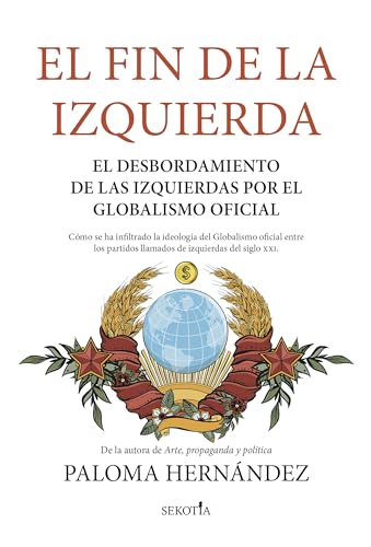 El fin de la Izquierda: El desbordamiento de las izquierdas por el Globalismo oficial (Paperback)
