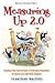 Measuring up 2.0 Governing's New, Improved Guide to Performance Measurement for Geniuses (and Other Public Managers)
