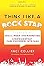 Think Like a Rock Star: How to Create Social Media and Marketing Strategies that Turn Customers into Fans