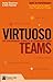 Virtuoso Teams: The extraordinary stories of extraordinary teams by Andy Boynton (2009-08-27)