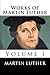 Works of Martin Luther-Volume I by Martin Luther (2013-03-06)