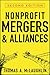 Nonprofit Mergers and Alliances by Thomas A. McLaughlin by Thomas A. McLaughlin