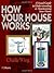 How Your House Works: A Visual Guide to Understanding & Maintaining Your Home by Charlie Wing (2007-06-30)