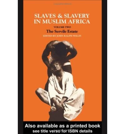 Slaves and Slavery in Africa: Volume Two: The Servile Estate (Slaves & Slavery in Muslim Africa)