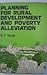 Planning for rural development and poverty alleviation by B.D. Singh