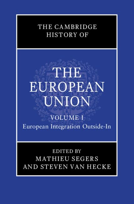 The Cambridge History of the European Union: Volume 1, European Integration Outside-In (Hardcover)