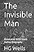 The Invisible Man: Annotated With Short Author Biography
