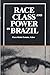 Race, Class, and Power in Brazil (Caas Special Publication ; V. 7.)