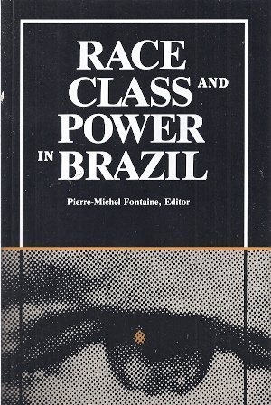 Race, Class, and Power in Brazil (Caas Special Publication ; V. 7.)