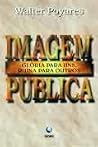 Imagem pública: Glória para uns, ruína para outros (Portuguese Edition)
