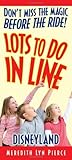 Lots To Do In Line: Disneyland by Meredith Lyn Pierce (2012-01-16)