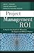 Project Management ROI: A Step-by-Step Guide for Measuring the Impact and ROI for Projects by Jack J. Phillips (2011-10-25)