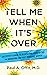 Tell Me When It's Over: An Insider's Guide to Deciphering Covid Myths and Navigating Our Post-Pandemic World