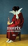 Matrix by Lauren Groff