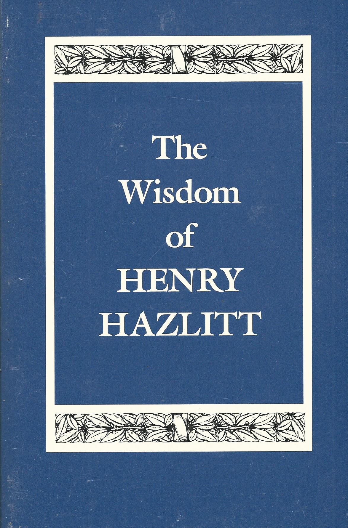 The Wisdom of Henry Hazlitt (Paperback)