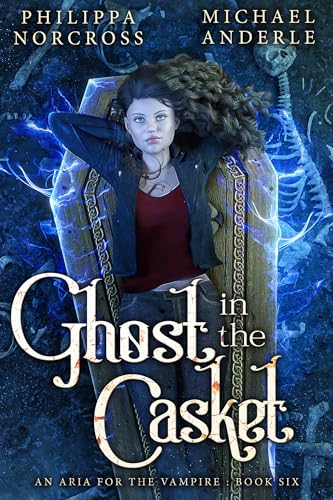 Ghost in the Casket (An Aria For The Vampire #6)