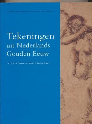Tekeningen Uit Nederlands Gouden Eeuw: In de verzameling van Jean de Grez (Paperback)