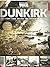 HISTORY OF WAR MAGAZINE 2018, BOOK OF DUNKIRK SECOND EDITION.