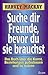 Suche dir Freunde, bevor du sie brauchst - bk369