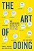 The Art of Doing: How Superachievers Do What They Do and How They Do It So Well by Camille Sweeney Josh Gosfield(2013-01-29)