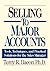 [Selling to Major Accounts: Tools, Techniques, and Practical Solutions for the Sales Manager] [Author: Bacon, Terry R. PH.D.] [September, 2007]
