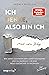 Ich denke, also bin ich... mir im Weg: Wie deine Gedanken dein Leben verändern und du anfängst, dir eine neue Geschichte zu erzählen