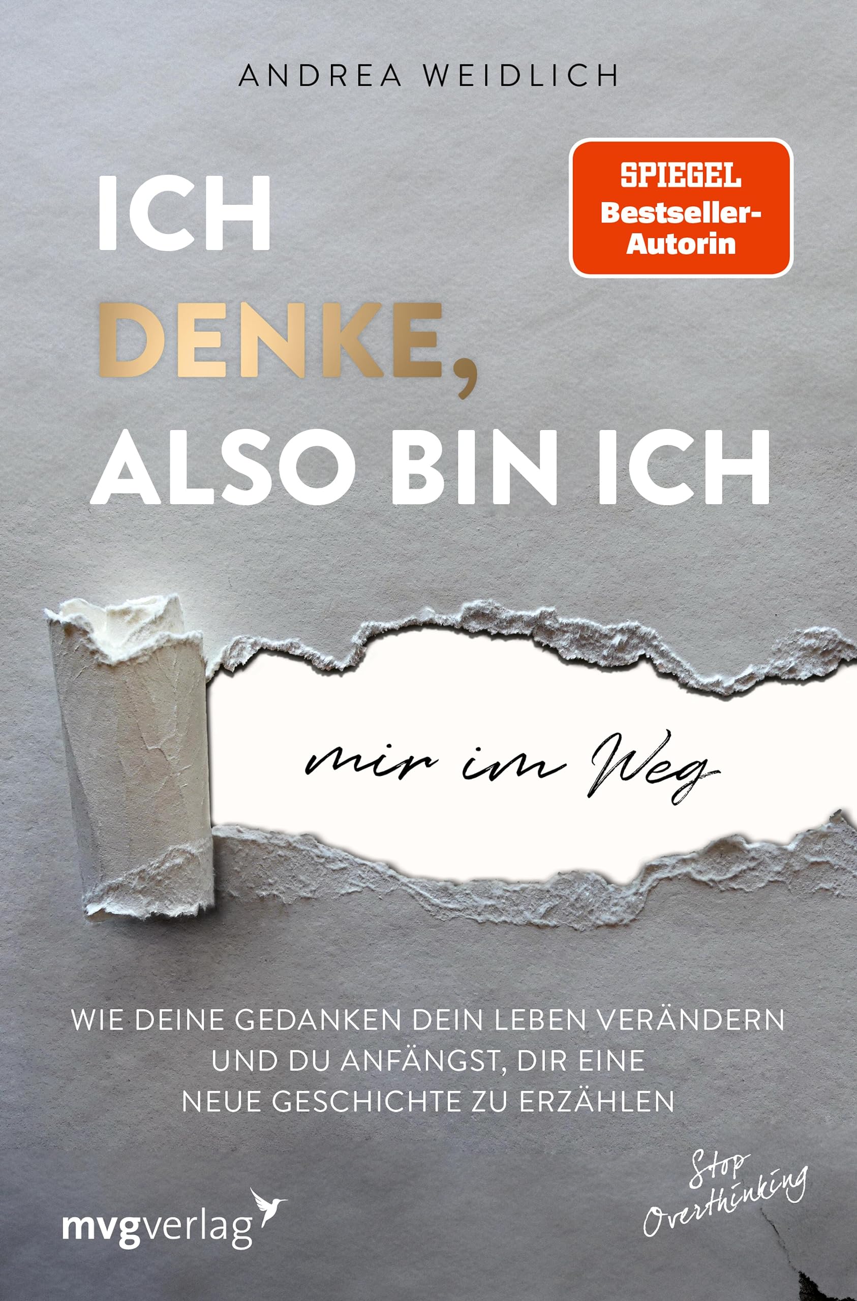 Ich denke, also bin ich... mir im Weg: Wie deine Gedanken dein Leben verändern und du anfängst, dir eine neue Geschichte zu erzählen (Kindle Edition)