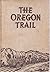 The Oregon Trail US 30 The Missouri River To The Pacific Ocean by Works Progress Administration