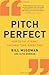 Pitch Perfect: How to Say It Right the First Time, Every Time Hardcover – April 1, 2014