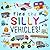 Find the Silly Vehicles!: A...
