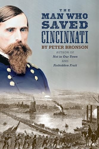 The Man Who Saved Cincinnati (Cincinnati History: Queen City of the West Book 1)