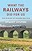 What the Railways Did for Us: The Making of Modern Britain by Stuart Hylton (4-Feb-2015) Hardcover
