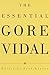 The Essential Gore Vidal : A Gore Vidal Reader Hardcover – January 19, 1999