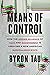 Means of Control: How the Hidden Alliance of Tech and Government Is Creating a New American Surveillance State