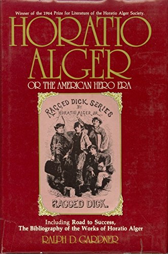 Horatio Alger: Or, The American hero era (Hardcover)