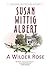 A Wilder Rose by Albert, Susan Wittig (2013) Paperback