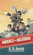 Mooses with Bazookas: And Other Stories Children Should Never Read 