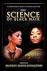 [The Science of Black Hair: A Comprehensive Guide to Textured Hair Care] [By: Davis-Sivasothy, Audrey] [April, 2011]