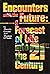 Encounters With the Future: A Forecast of Life in the Twenty-First Century