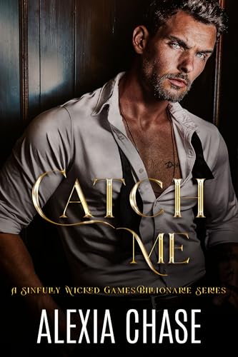 Catch Me (Sinfully Wicked Games Billionaire #1)