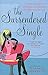 The Surrendered Single : A ...