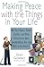 Making Peace with the Things in Your Life: Why Your Papers, Books, Clothes, and Other Possessions Keep Overwhelming You and What to Do About It by Cindy Glovinsky(2010-09-02)