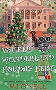 Walker Wonderland, Holiday Heist: A Romantic Christmas Cozy Mystery Novella