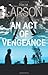 An Act of Vengeance by Erik M. Larson (2007-12-27)
