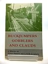 Buckjumpers, Gobblers, and Clauds: A lifetime on Great Eastern and LNER footplates Buckjumpers, Gobblers, and Clauds: A lifetime on Great Eastern and LNER footplates