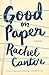 Good on Paper by Rachel Cantor (2016-01-26)