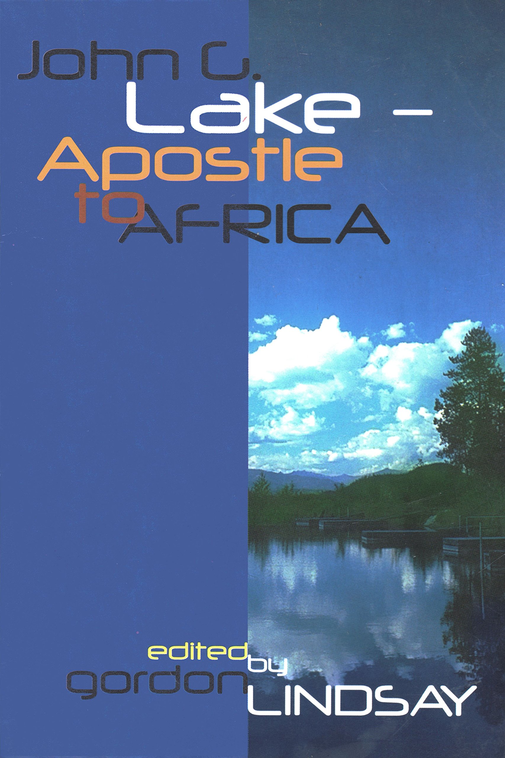 John G. Lake: Apostle to Africa (Staple Bound)