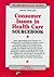 Consumer Issues in Health Care Sourcebook: Basic Information About Health Care Fundamentals and Related Consumer Issues Including Exams and Screening ... Choosing A (Health Reference Series)