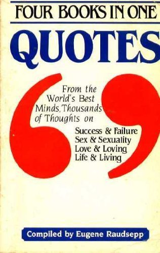 Quotes from the world's best minds : thousands of thoughts on success & failure, sex & sexuality, love & loving, life & living (Paperback)